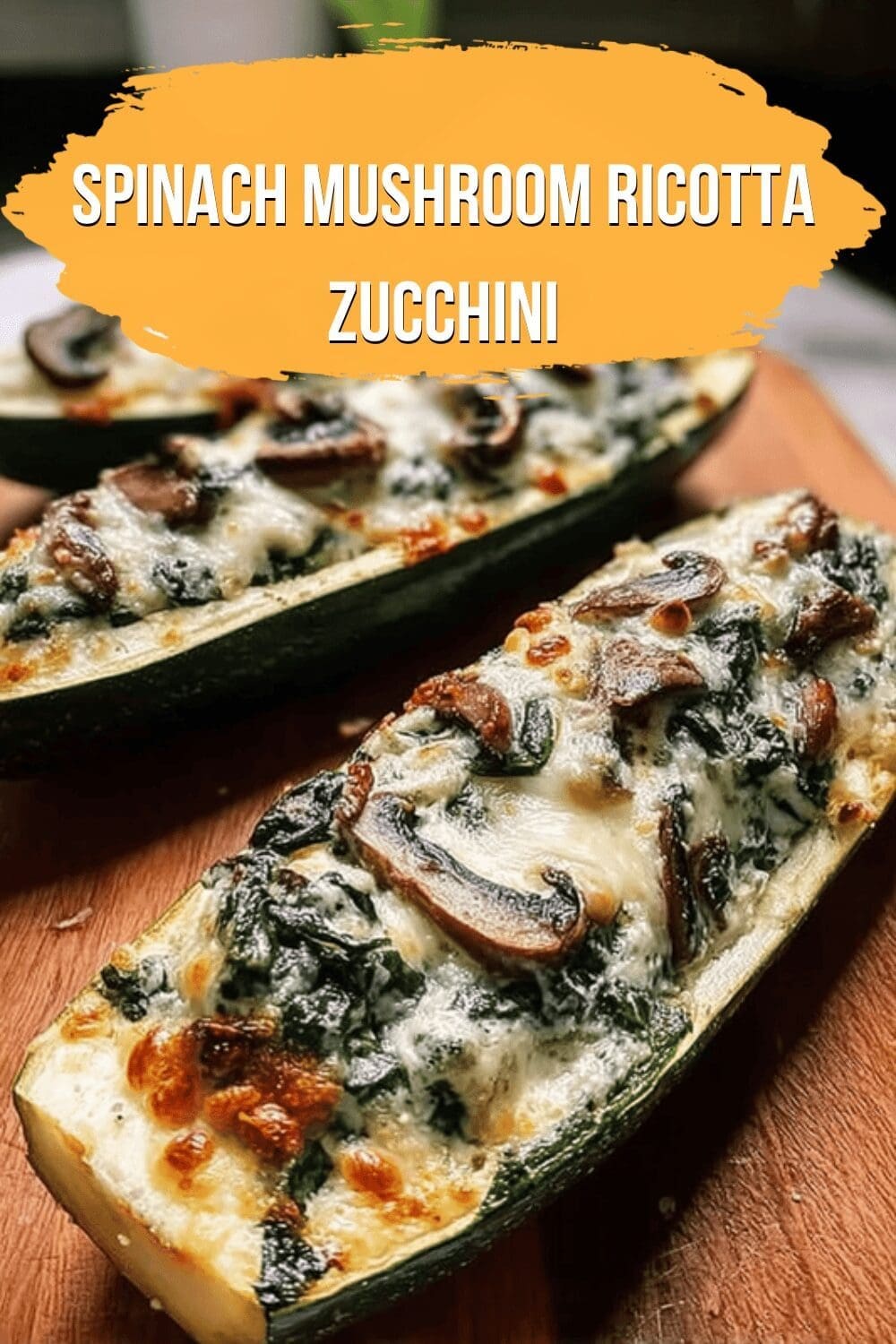 Spinach Mushroom Ricotta Zucchini