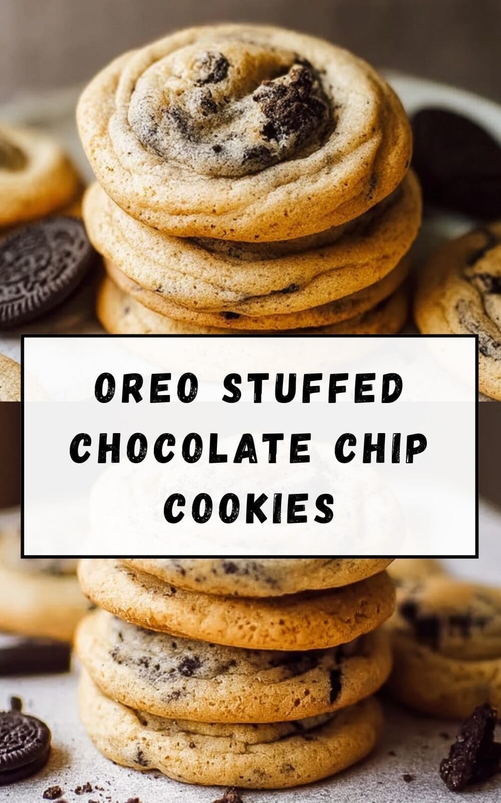 Oreo Stuffed Chocolate Chip Cookies