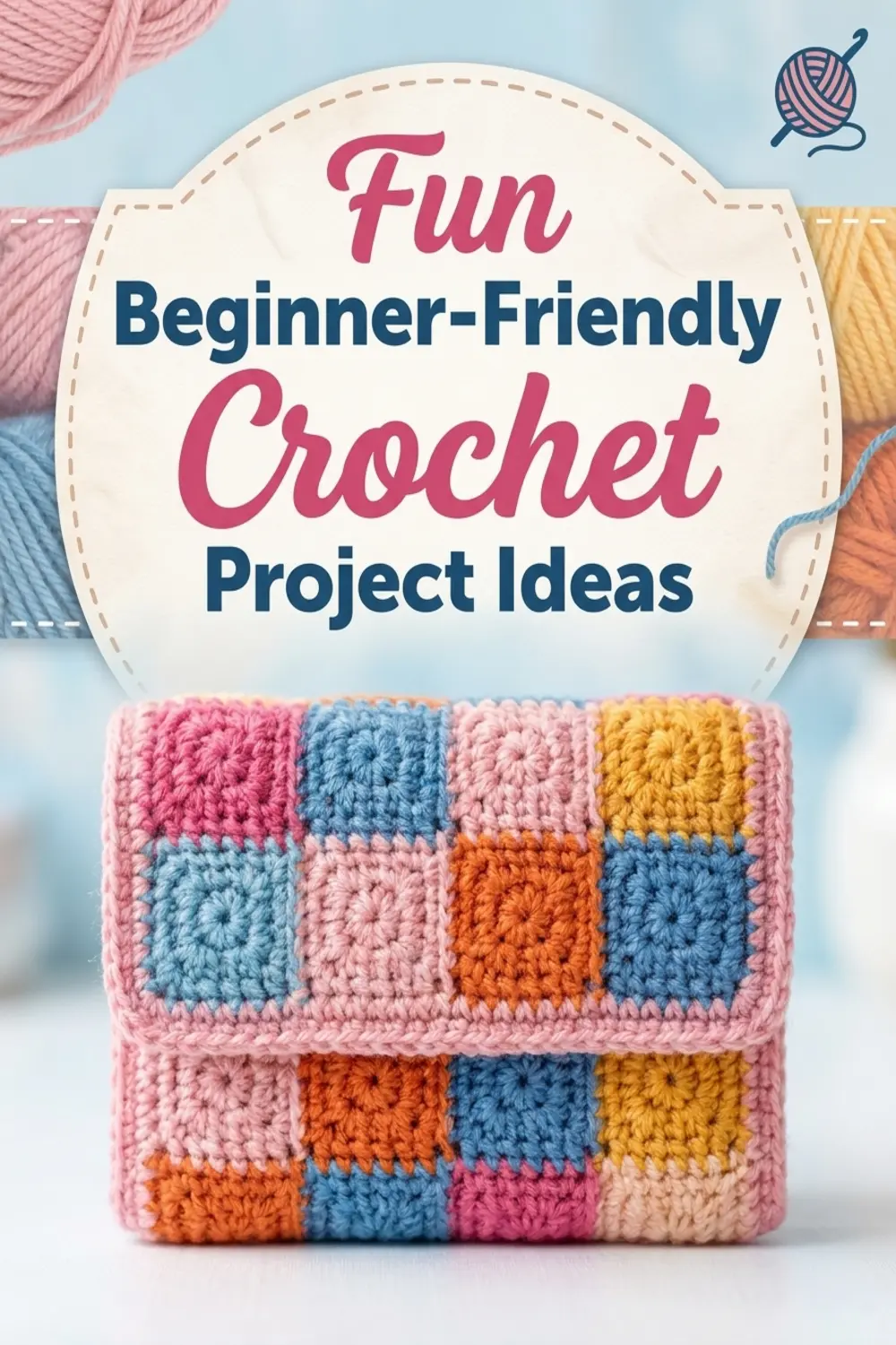 Fun Beginner-Friendly Crochet Project Ideas